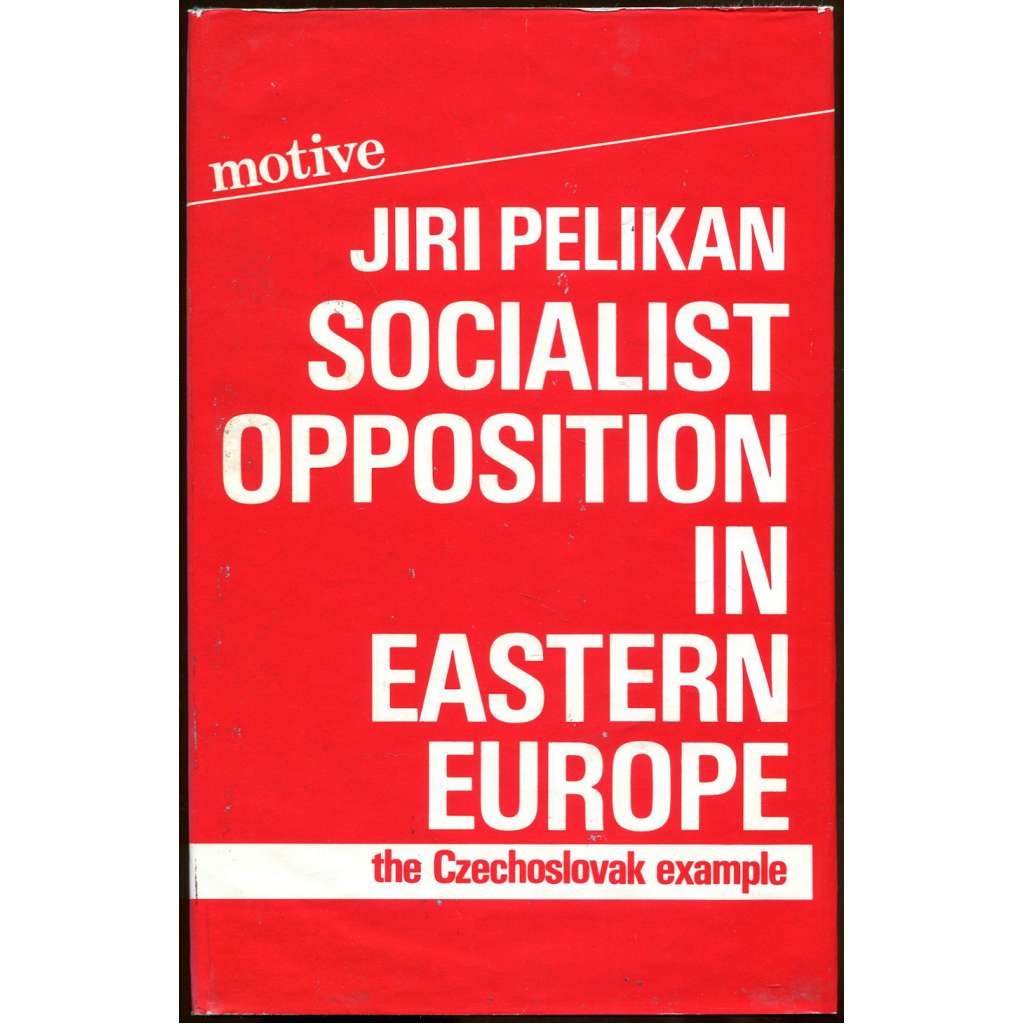 Socialist Opposition in Eastern Europe [socialismus; disent; disidenti; normalizace; Pražské jaro; Československo; 1968]