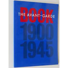 The Avant-Garde Book, 1900-1945 [kniha; knižní design; ilustrace; umění; avantgarda; typografie]