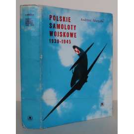 Polskie samoloty wojskowe 1939-1945 [polská vojenská letadla, druhá světová válka, dějiny letectví, vojenské dějiny]