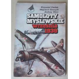 Samoloty mysliwskie wrzesnia 1939 [= seria Aerohobby] [stíhací letouny, polská a německá letadla v září 1939, druhá světová válka, vojenská letadla, vojenská technika, letectví]