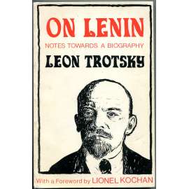 On Lenin: Notes Towards Biography [O Leninovi: Poznámky k biografii; životopis; biografie; Říjnová revoluce]