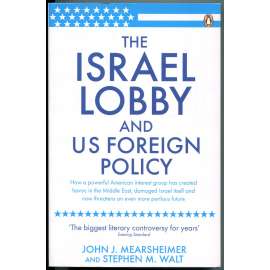 The Israel Lobby and US Foreign Policy [Izraelská lobby a americká zahraniční politika; Blízký východ; Izrael; USA]