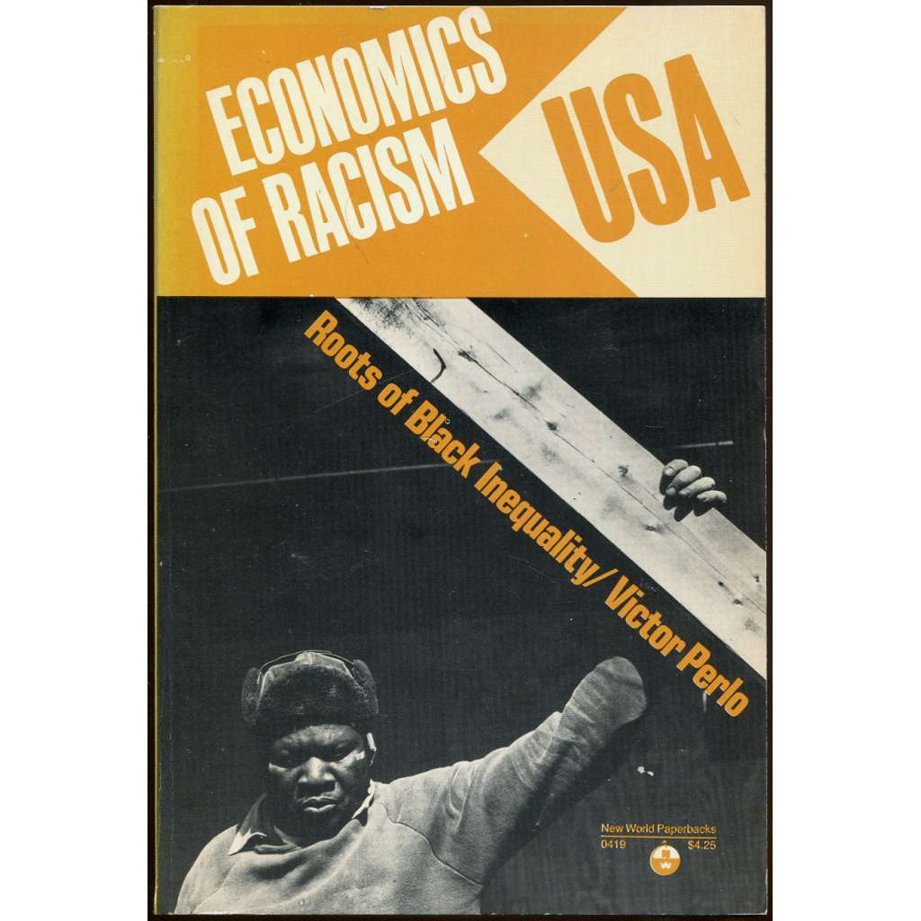 Economics of Racism U.S.A.: Roots of Black Inequality [rasismus; USA; černoši; Afroameričané]