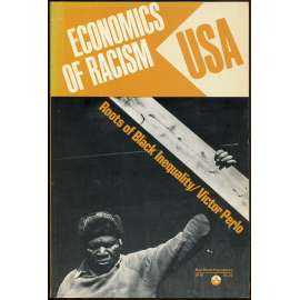 Economics of Racism U.S.A.: Roots of Black Inequality [rasismus; USA; černoši; Afroameričané]