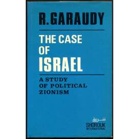 The Case of Israel: A Study of Political Zionism [Izrael; historie, dějiny Izraele; sionismus; kolonialismus; rasismus]