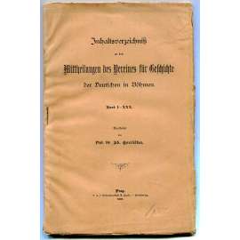 Inhaltsverzeichnis zu den Mittheilungen des Vereines Für Geschichte der Deutschen in Böhmen, Band I-XXX [čeští Němci, dějiny Němců v Čechách, historiografie, bibliografie, časopis]