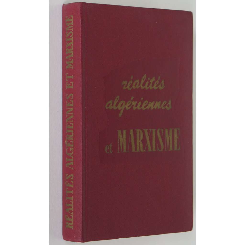 Réalités algériennes et Marxisme dans la guerre de libération nationale [Alžírsko; komunisté; národní osvobození]