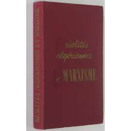 Réalités algériennes et Marxisme dans la guerre de libération nationale [Alžírsko; komunisté; národní osvobození]