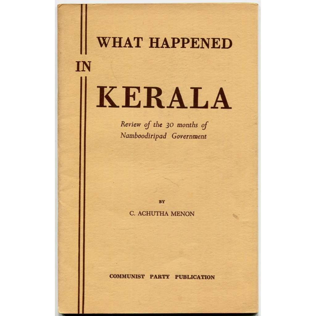 What Happened in Kerala: Review of the 30 months Namboodiripad Government [Indie; Kérala; komunismus]