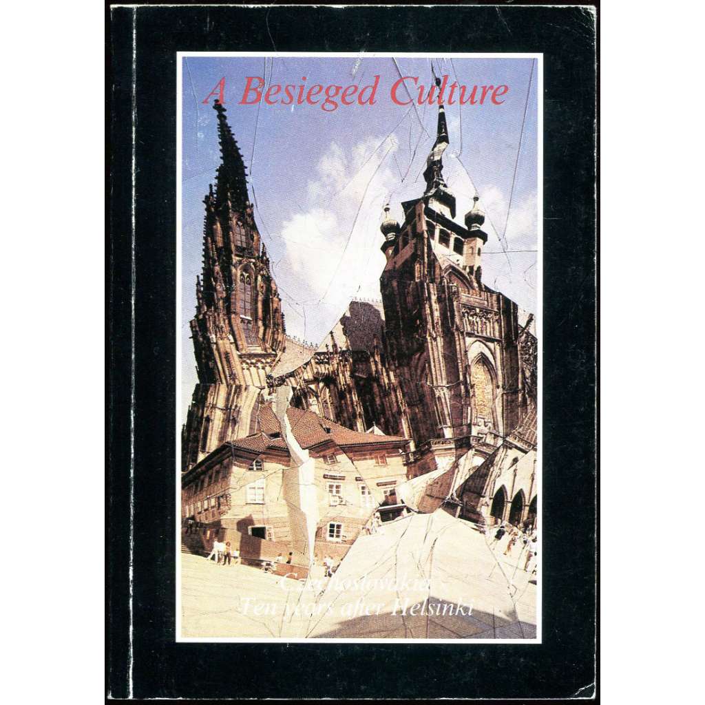 A Besieged Culture: Czechoslovakia Ten Years after Helsinki [Charta 77; sborník; disent; disidenti; exil; Jiří Kolář]