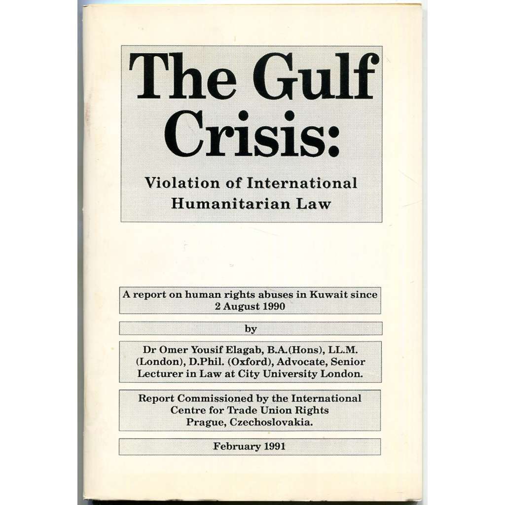 The Gulf Crisis: Violation of International Humanitarian Law [Kuvajt; Irák; Válka v Zálivu; lidská práva; 1990-1991]