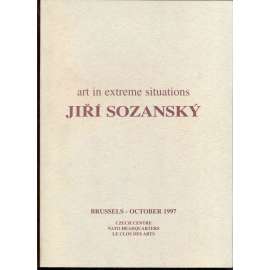 art in extreme situations: Jiří Sozanský, Brussels - October 1997