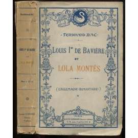 Louis Ier de Bavière et Lola Montès. L'Allemagne romantique II [apart, historie]