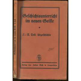 Geschichtsunterricht im neuen Geiste. I. Teil: Urgeschichte. Einzelerzählungen und Längsschnitte. 3. verbesserte und erweiterte Auflage [pravěk, archeologie, učebnice]