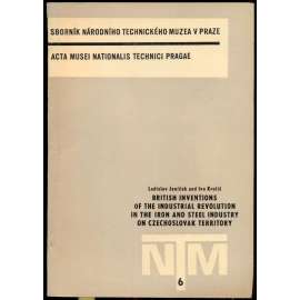 British Inventions of the Industrial Revolution in the Iron and Steel Industry on Czechoslovak Territory [industriální revoluce; ocelářství]