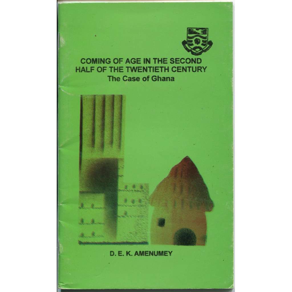 Coming of Age in the Second Half of the Twentieth Century: The Case of Ghana: An Inaugural Lecture Delivered at the university Cape Coast on 24th June, 1998