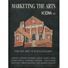 Marketing the Arts: Every vital aspect of museum management [výstavnictví]