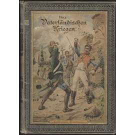 Aus vaterländischen Kriegen. Drei Erzählungen. Mit vier Farben- und vier Tondruck-Bildern [vlastenectví, Rakousko-Uhersko, beletrie]