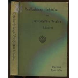 Unfallverhütungs-Vorschriften beim österreichischen Bergbau. II. Nachtrag	[hornictví, předpisy, Rakousko-Uhersko]