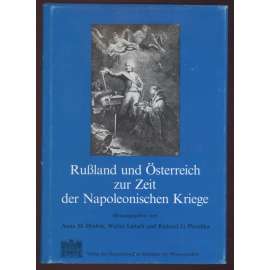 Rußland und Österreich zur Zeit der Napoleonischen Kriege [Rusko, Rakousko-Uhersko, Napoleonovské války]