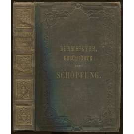 Geschichte der Schöpfung. Eine Darstellung des Entwicklungsganges der Erde und ihrer Bewohner. ... [paleontologie, pravěk země, učebnice, vazba]