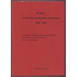 30 Jahre Institut für Musikalische Volkskunde 1964-1994 [musikologie, hudební věda, etnografie]