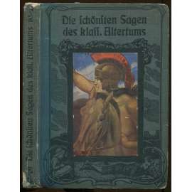 Die schönsten Sagen des klassischen Altertums. Nach Gustav Schwab ausgewählt und für die Jugend bearbeitet von Rudolf Reichhardt. Mit Illustrationen nach Originalen von Eugen Siegert [báje, pověsti, starověk, Řecko, Řím]