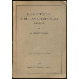 Das Gespenstige in der japanischen Kunst (Bakemono) [= Forschungen zur Völkerdynamik Zentral- und Ostasiens; Heft 4] [umění, Japonsko, strašidla[