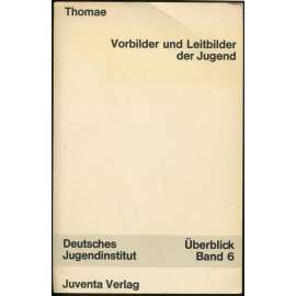 Vorbilder und Leitbilder der Jugend [= Überblick zur wissenschaftlichen Jugendkunde; Band 6] [mládí, sociologie]