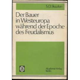 Der Bauer in Westeuropa während der Epoche des Feudalismus. Die Bearbeitung der deutschen Fassung wurde besorgt von Bernhard Töpfer und Siegfried Epperlein dějiny, západní Evropa, Marx-leninismus]