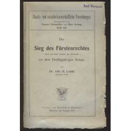 Der Sieg des Fürstenrechtes auch auf dem Gebiete der Finanzen - vor dem Dreißigjährigen Kriege [= Staats- und sozialwissenschaftliche Forschungen; Heft 187] [dějiny, Třicetiletá válka]