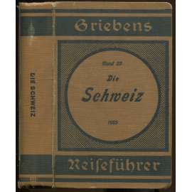 Die Schweiz. 27. Auflage. Mit 23 Karten [= Griebens Reiseführer; Band 23]	[průvodce, bedekr, Švýcarsko]