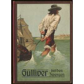 Gullivers Reisen und Abenteuer im Land der Zwerge für die Jugend bearbeitet von Franz Kamberg. Mit 4 Voll- und 11 Textbildern von Fritz Bergen [Guliverovi cesty, dětské knihy]