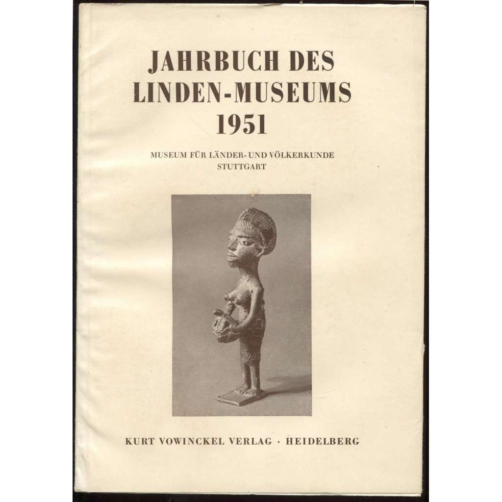Jahrbuch des Linden-Museums 1951. Museum für Länder- und Völkerkunde, Württembergischer Verein für Handelsgeographie E. V. Stuttgart 1951, Neue Folge: 1. Band [časopis, etnografie]