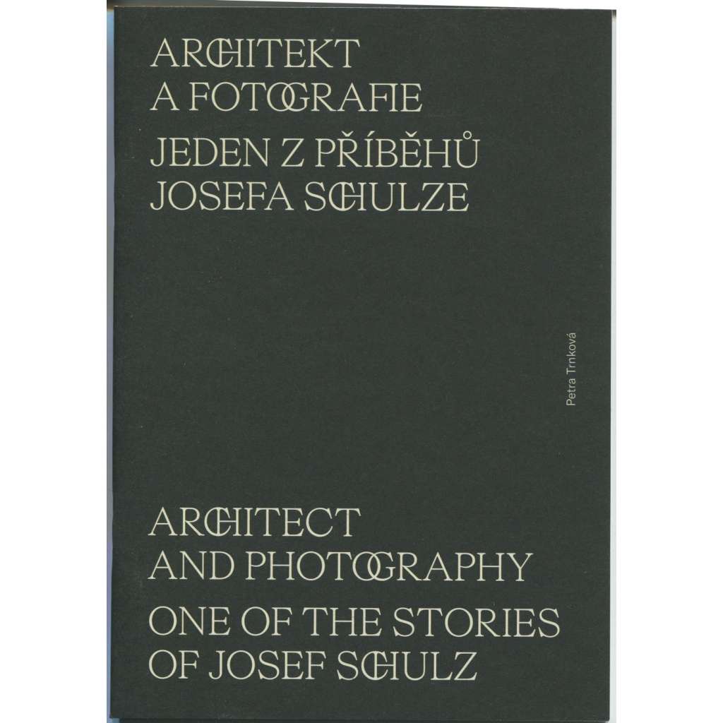 Architekt a fotografie. Jeden z příběhů Josefa Schulze = Architect and photography: One of the stories of Josef Schulz