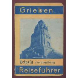 Leipzig und Umgebung mit Angaben für Automobilisten. 13. Auflage. Mit 4 Karten und 9 Abbildungen [=Grieben Reiseführer; Band 93] [průvodce, bedekr, Lipsko, Sasko]