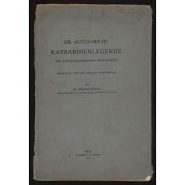 Die altčechische Katharinenlegende der Stockholm-Brünner Handschrift. Einleitung. Text mit Quellen. Wörterbuch [stará čeština, legenda o sv. Kateřině, rukopisy]