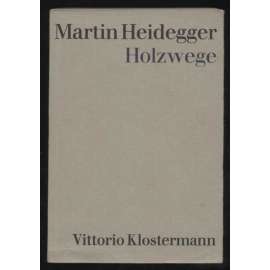 Holzwege. 32. bis 36. Tausend. 7., durchgesehene Auflage [filozofie, umění, kritika]