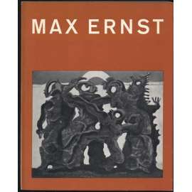 Max Ernst. Zweite, verbesserte Auflage [Köln, Wallraf-Richartz-Museum 28. Dezember 1962 - 3. März 1963; Zürich, Kunsthaus Zürich 23. März - 28. April 1963] [umění, katalogy, surealismus]