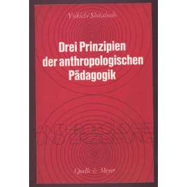 Drei Prinzipen der anthropologischen Pädagogik. Übersetzt aus dem Japanischem von Ibuki Shitahodo [= Anthropologie und Erziehung; 26] [pedagogika, výchova]