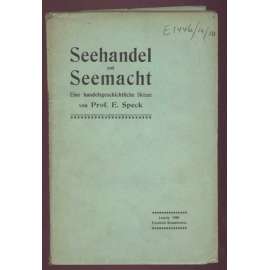 Seehandel und Seemacht. Eine handelsgeschichtliche Skizze [námořní obchod, říše]