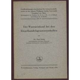 Der Wareneinkauf bei den Einzelhandelsgenossenschaften [= Veröffentlichungen des Instituts für Genossenschaftswesen an der Johan Wolfgang Goethe-Universität Frankfurrt am Main; Heft 15] [hospodářství]