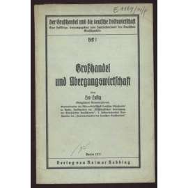 Großhandel und Übergangswirtschaft [= Der Großhandel und die deutsche Volkswirtschaft; Heft 1] [velkoobchod, ekonomika]