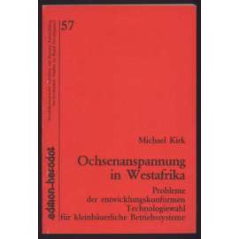 Ochsenanspannung in Westafrika. Probleme der entwicklungskonformen Technologiewahl für kleinbäuerliche Betriebssysteme [voli, spřežení, Afrika]