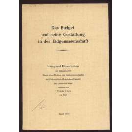 Das Budget und seine Gestalltung in der Eidgenossenschaft. Inaugural-Dissertation zur Erlangung der Würde eines Doktors der Staatswissenschaften der Philosophisch-Historischen Fakultät der Universität Basel