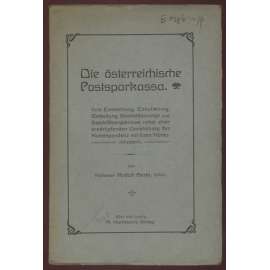 Die österreichische Postsparkassa. Ihre Entstehung, Entwicklung, Bedeutung, Geschätszweige und Geschäftsergebnisse nebst einer erschöpfenden Darstellung der Korrespondenz mit ihren Kontoinhabern [poštovní spořitelna, Rakousko-Uhersko]