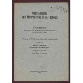 Strassenkosten und Motorfahrzeug in der Schweiz. Dissertation der rechts- und staatswissenschaftlichen Fakultät der Universität Zürich zur Erlangung der Würde eine Doktors der Volkswirtschaft [provoz, doprava, hospodářství]