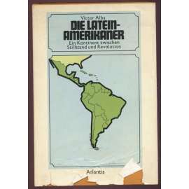 Die Lateinamerikaner. Ein Kontinent zwischen Stillstand und Revolution [Latinská Amerika, Jižní Amerika, historie, kulturní dějiny]