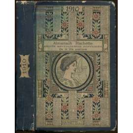 Almanach Hachette 1910. Petit encyclopédie populaire de la Vie Pratique. Dix-septième année. Édition simple pour 1910 [kalendář, Francie]