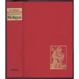 Das große Buch der Heiligen. Geschichte um Legende im Jahreslauf [svatí, legendy, náboženství]